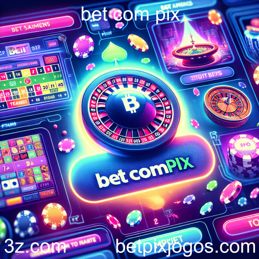 Explorando a Categoria Cassino no Bet com Pix: Uma Nova Era de Apostas Online